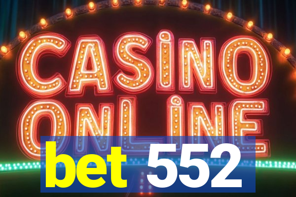 bet 552